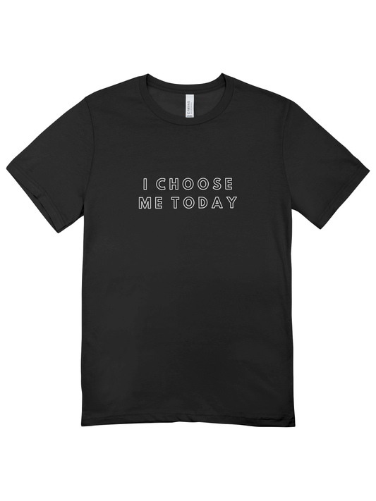 I Choose Me Today T-Shirt