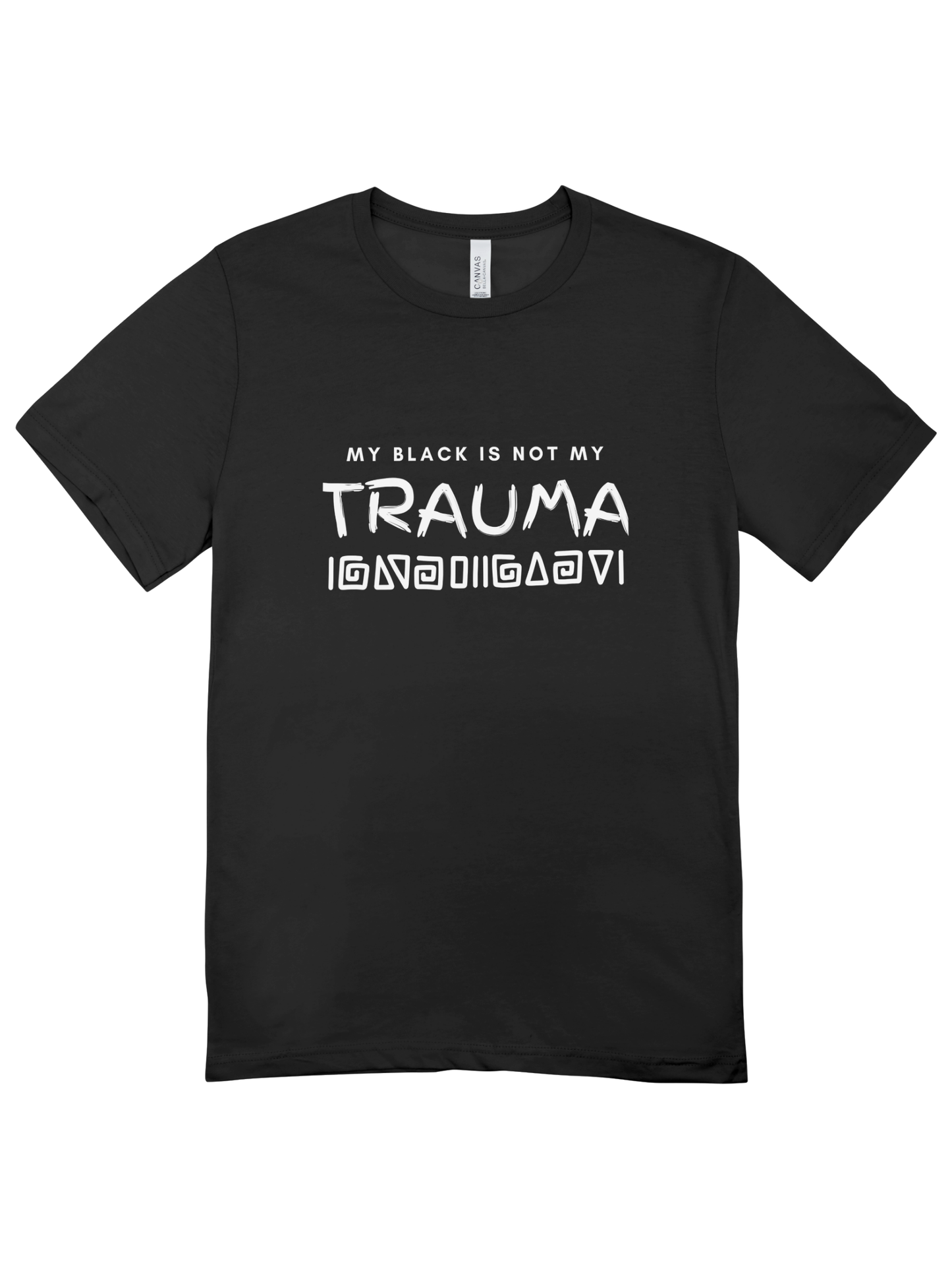 My Black Is Not My Trauma T-Shirt
