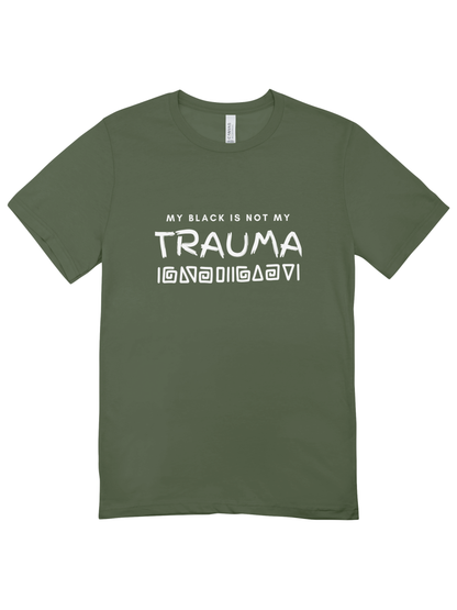 My Black Is Not My Trauma T-Shirt